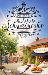 Das letzte Schweineohr. Ein Hansel & Pretzel Krimi - Dani Baker