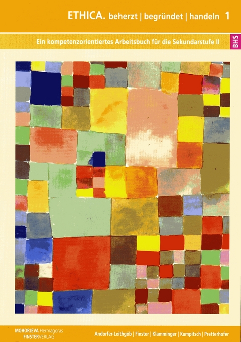 ETHICA. beherzt / begr&uuml;ndet / handeln 1 BHS - Petra Andorfer-Leithg&ouml;b, Heinz Finster, Thomas Klamminger, Ottilie E. Kumpitsch, Robert Pretterhofer