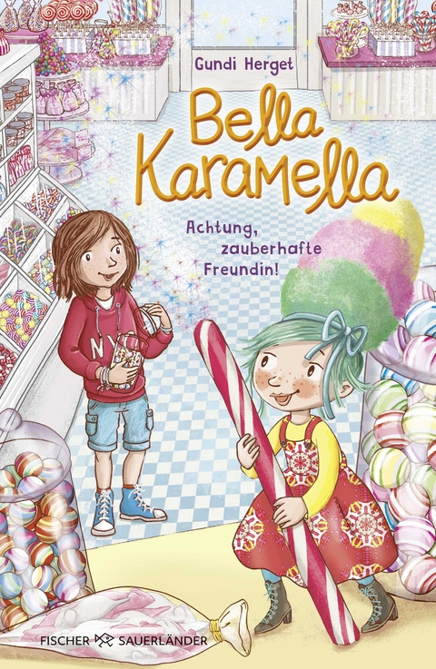 Bella Karamella &ndash; Achtung, zauberhafte Freundin! - Gundi Herget