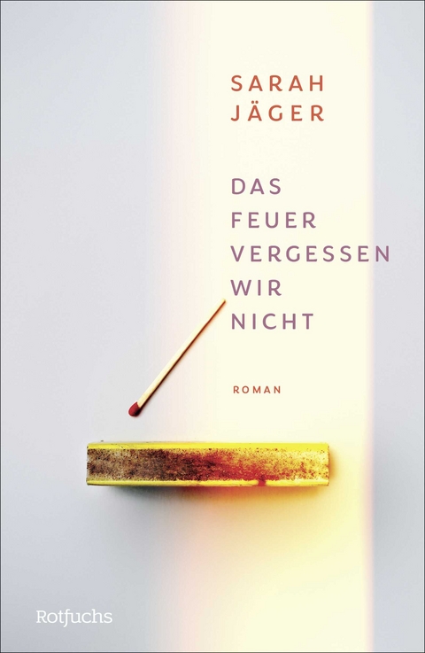 Das Feuer vergessen wir nicht - Sarah J&auml;ger