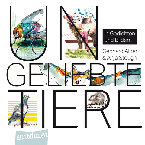 Ungeliebte Tiere - Anja Stough, Gebhard Alber