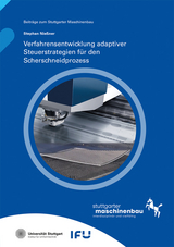 Verfahrensentwicklung adaptiver Steuerstrategien f&uuml;r den Scherschneidprozess - Stephan Nie&szlig;ner