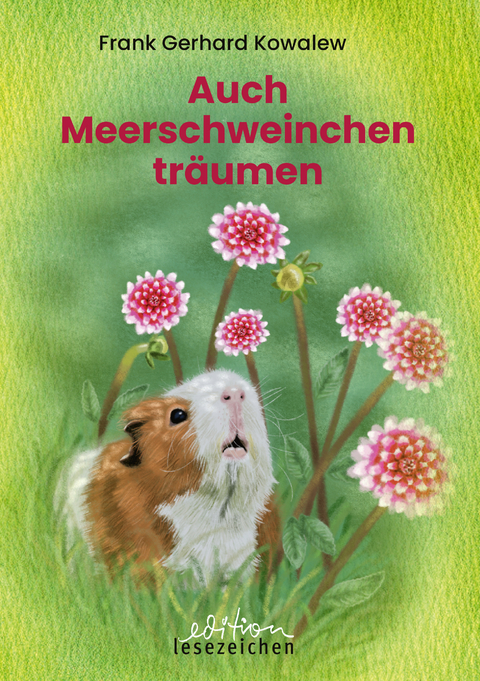 Auch Meerschweinchen tr&auml;umen - Frank Gerhard Kowalew