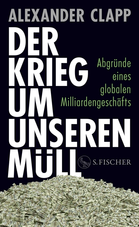 Der Krieg um unseren M&uuml;ll - Alexander Clapp