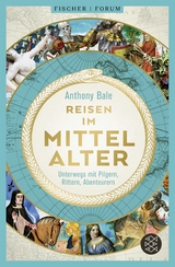 Reisen im Mittelalter - Anthony Bale