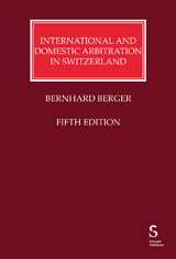 International and Domestic Arbitration in Switzerland - Bernhard Berger