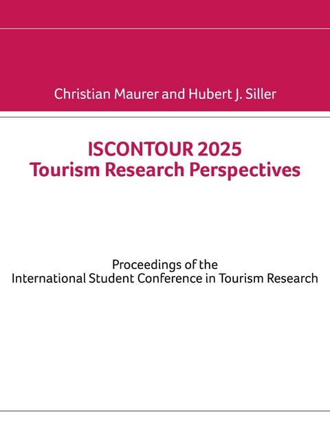 ISCONTOUR 2025 Tourism Research Perspectives - Christian Maurer, Hubert J. Siller