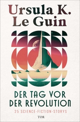 Der Tag vor der Revolution - Ursula K. Le Guin