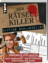 Der R&auml;tselkiller: Blutige Schlagzeilen &ndash; M&ouml;rderisch gute Logicals - Stefan Heine