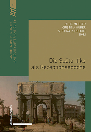 Die Spätantike als Rezeptionsepoche