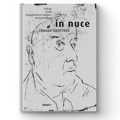 In Nuce - Erhard Gr&uuml;ttner, Alexander H. Lindner