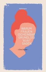 Warum Frauen (scheinbar grundlos) "AUA!" sagen -  Hellstern