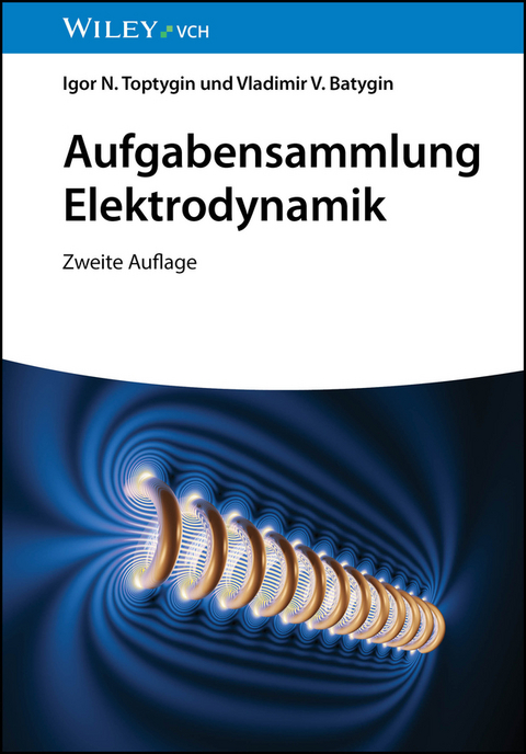 Aufgabensammlung Elektrodynamik - Igor N. Toptygin, Vladimir V. Batygin