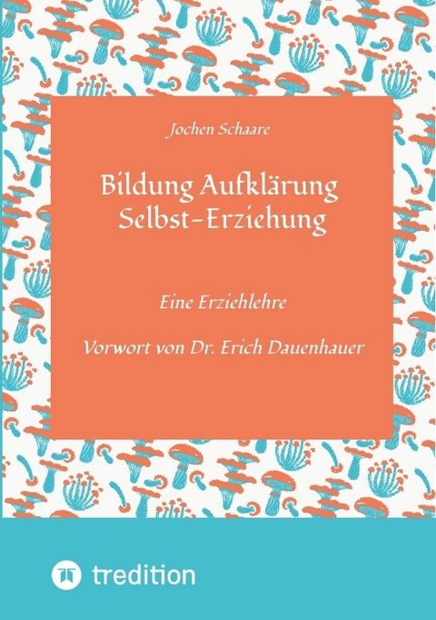Bildung Aufkl&auml;rung Selbst-Erziehung - Jochen Schaare
