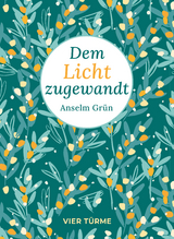 Dem Licht zugewandt - Anselm Grün