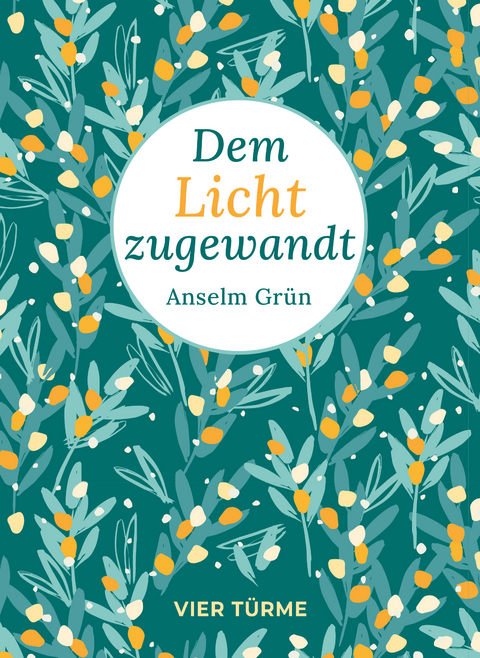 Dem Licht zugewandt - Anselm Grün