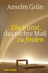 Die Kunst, das rechte Ma&szlig; zu finden - Anselm Gr&uuml;n