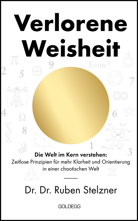 Verlorene Weisheit - Die Welt im Kern verstehen - Ruben Stelzner
