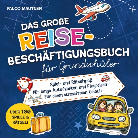 Das gro&szlig;e Reise-Besch&auml;ftigungsbuch f&uuml;r Grundsch&uuml;ler - Falco Mautner
