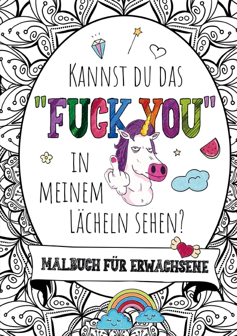 Kannst du das „Fuck you“ in meinem Lächeln sehen? – Das große Malbuch für Erwachsene - Inspirations Lounge