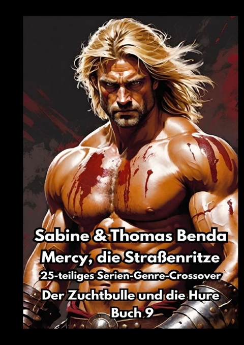 Mercy, die Stra&szlig;enritze &ndash; Buch 9 &ndash; Der Zuchtbulle und die Hure - Sabine und Thomas Benda