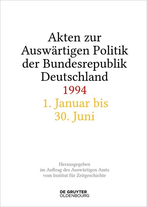 Akten zur Ausw&auml;rtigen Politik der Bundesrepublik Deutschland 1994 - 