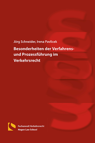 Besonderheiten der Verfahrens- und Prozessf&uuml;hrung im Verkehrsrecht - J&ouml;rg Schneider, Irena Pavlicek