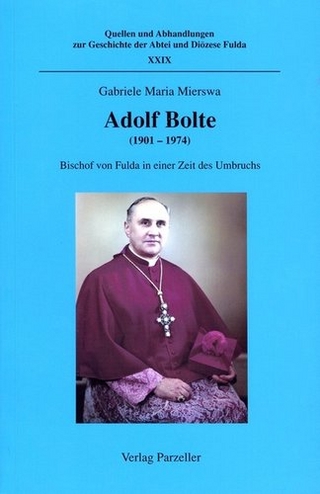 Adolf Bolte (1901-1974) Bischof von Fulda in einer Zeit des Umbruchs