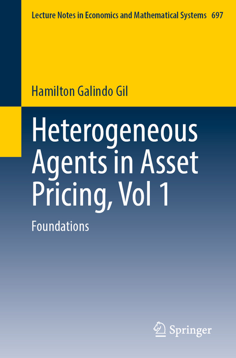 Heterogeneous Agents in Asset Pricing, Vol 1 - Hamilton Galindo Gil