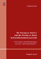 Die Passing-on Defence und die Passing-on Attack im Kartellschadensersatzrecht - Carlotta Grewer