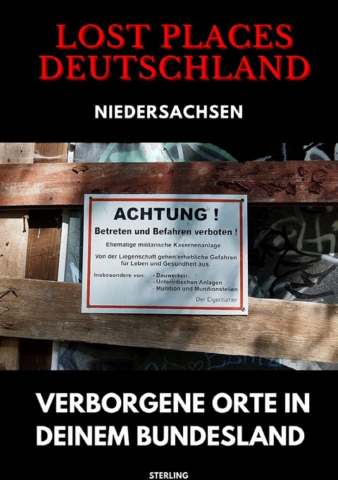 Lost Places Deutschland I Verborgene Orte in deinem Bundesland I Niedersachsen - Viktor Sterling