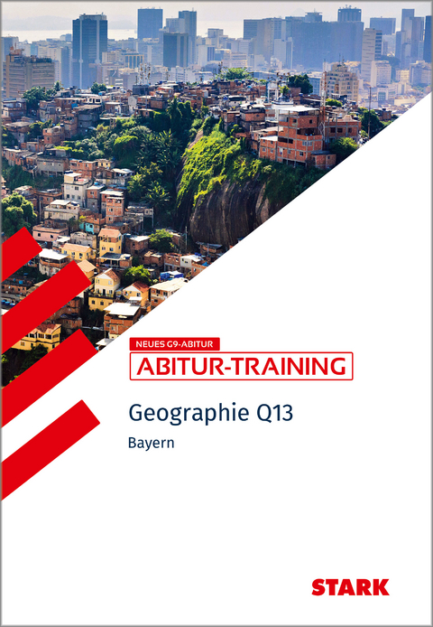 STARK Geographie Q13 - Abitur-Training Bayern - Wilfried B&uuml;ttner, Werner Eckert, Bernd Raczkowsky, Thomas Stigler
