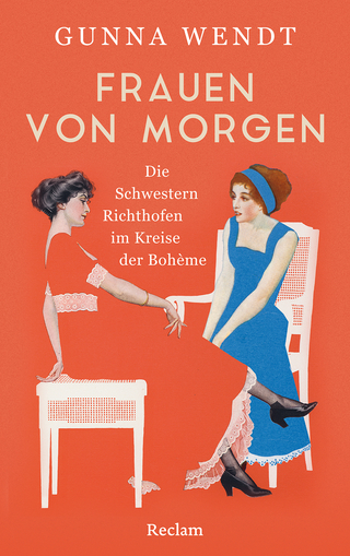 Frauen von morgen. Die Schwestern Richthofen im Kreise der Bohème