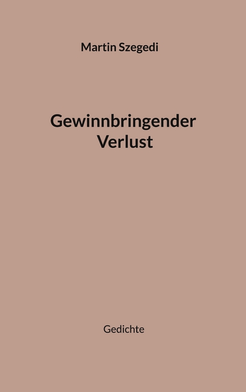 Gewinnbringender Verlust - Martin Szegedi