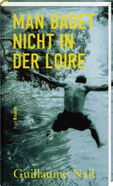 Man badet nicht in der Loire - Guillaume Nail
