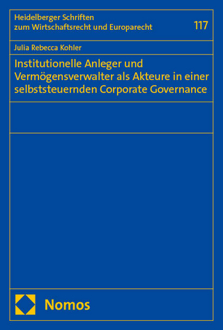Institutionelle Anleger und Vermögensverwalter als Akteure in einer selbststeuernden Corporate Governance