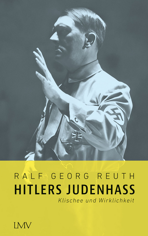 Hitlers Judenhass - Ralf Georg Reuth