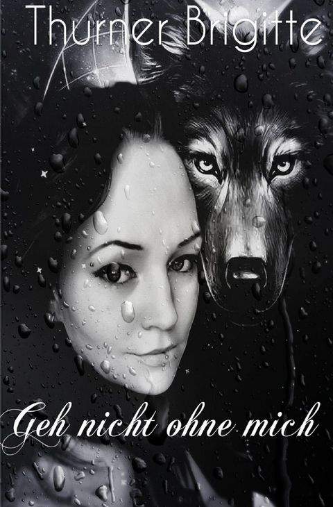 Geh nicht ohne mich - Brigitte Thurner