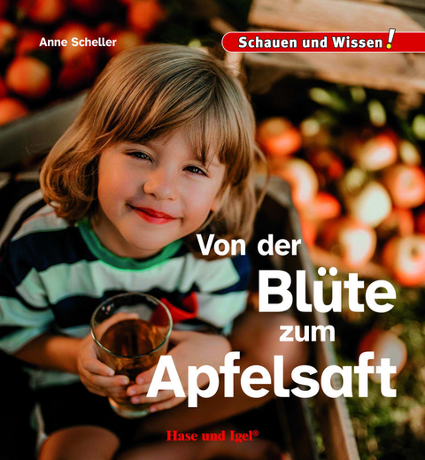 Von der Bl&uuml;te zum Apfelsaft - Anne Scheller