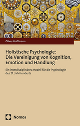 Holistische Psychologie: Die Vereinigung von Kognition, Emotion und Handlung - Oliver Hoffmann