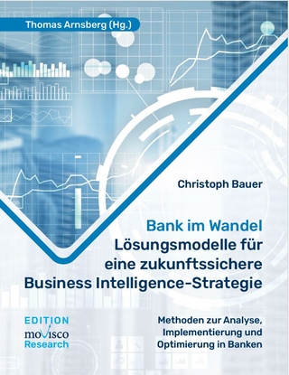 Bank im Wandel – Lösungsmodelle für eine zukunftssichere Business Intelligence-Strategie