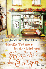 Große Träume in der kleinen Bücherei der Herzen - Jana Schikorra