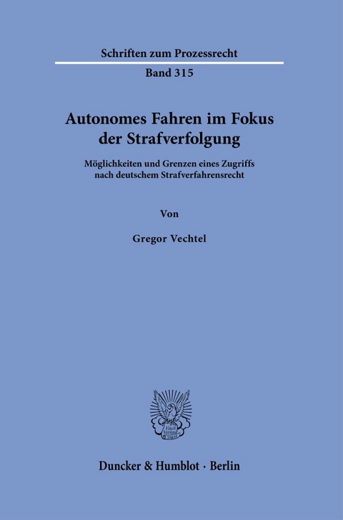 Autonomes Fahren im Fokus der Strafverfolgung - Gregor Vechtel