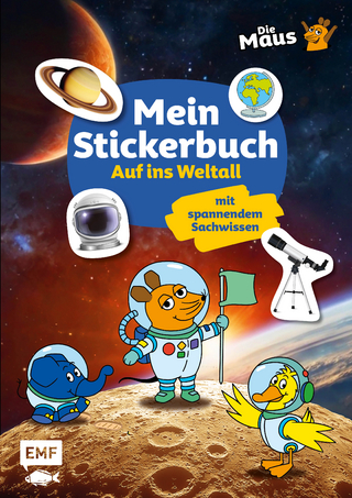 Die Sendung mit der Maus – Mein Stickerbuch mit spannendem Sachwissen: Auf ins Weltall