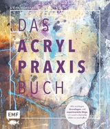 Das Acryl-Praxisbuch - Anita Hörskens