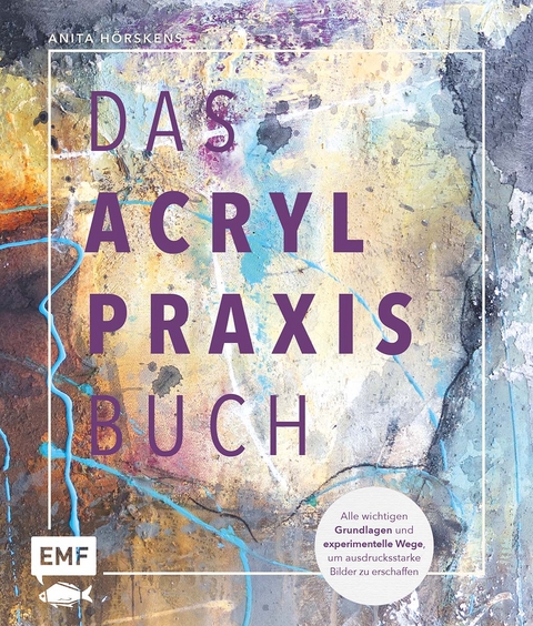Das Acryl-Praxisbuch - Anita Hörskens