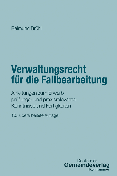 Verwaltungsrecht f&uuml;r die Fallbearbeitung - Raimund Br&uuml;hl