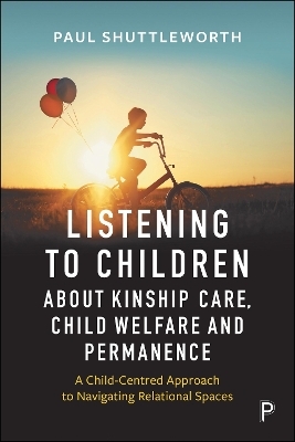 Listening to Children about Kinship Care, Child Welfare, and Permanence
