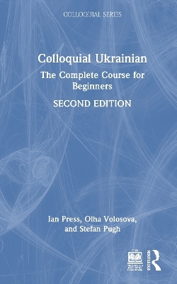 Colloquial Ukrainian - Ian Press, Olha Volosova, Stefan Pugh