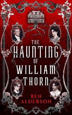 The Haunting of William Thorn - Ben Alderson
